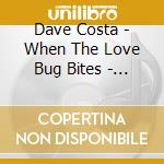 Dave Costa - When The Love Bug Bites - Single cd