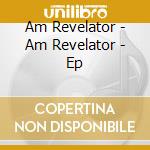 Am Revelator - Am Revelator - Ep cd