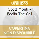 Scott Monti - Feelin The Call cd musicale di Scott Monti