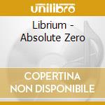 Librium - Absolute Zero cd musicale di Librium