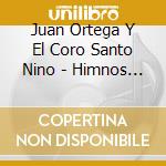 Juan Ortega Y El Coro Santo Nino - Himnos Originales cd