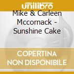 Mike & Carleen Mccornack - Sunshine Cake cd