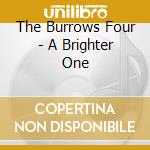 The Burrows Four - A Brighter One cd