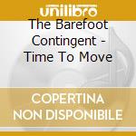 The Barefoot Contingent - Time To Move cd