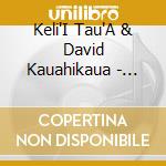 Keli'I Tau'A & David Kauahikaua - Hoku cd