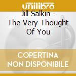 Jill Salkin - The Very Thought Of You cd