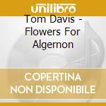 Tom Davis - Flowers For Algernon cd