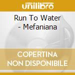 Run To Water - Mefaniana cd musicale di Run To Water