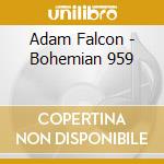 Adam Falcon - Bohemian 959 cd musicale di Adam Falcon