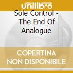 Sole Control - The End Of Analogue cd