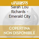 Sarah Lou Richards - Emerald City cd