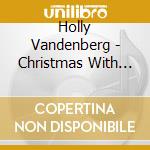 Holly Vandenberg - Christmas With Holly cd