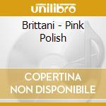 Brittani - Pink Polish cd