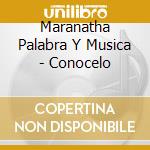 Maranatha Palabra Y Musica - Conocelo cd