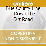 Blue County Line - Down The Dirt Road cd