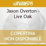 Jason Overton - Live Oak