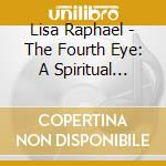 Lisa Raphael - The Fourth Eye: A Spiritual Primer cd