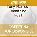 Tony Marcus - Vanishing Point cd