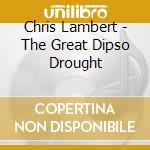 Chris Lambert - The Great Dipso Drought cd