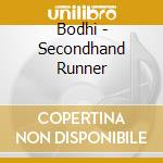 Bodhi - Secondhand Runner cd