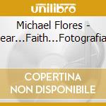 Michael Flores - Fear...Faith...Fotografias cd