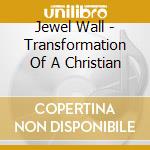 Jewel Wall - Transformation Of A Christian cd