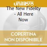 The New Fidelity - All Here Now cd musicale di The New Fidelity
