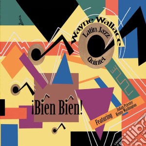 Wayne Wallace Latin Jazz Quintet - Bien Bien cd musicale di Wayne Wallace Latin Jazz Quintet