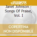 Janet Johnson - Songs Of Praise, Vol. I cd musicale di Janet Johnson