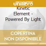Kinetic Element - Powered By Light cd