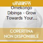 Omekongo Dibinga - Grow Towards Your Greatness! cd musicale di Omekongo Dibinga