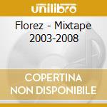 Florez - Mixtape 2003-2008 cd