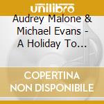 Audrey Malone & Michael Evans - A Holiday To Remember cd musicale di Audrey Malone & Michael Evans