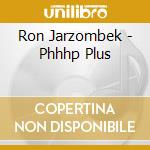 Ron Jarzombek - Phhhp Plus cd