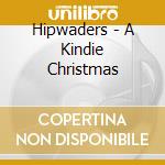 Hipwaders - A Kindie Christmas cd musicale di Hipwaders