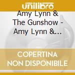 Amy Lynn & The Gunshow - Amy Lynn & The Gunshow cd musicale di Amy & The Gunshow Lynn