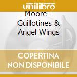 Moore - Guillotines & Angel Wings cd