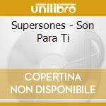 Supersones - Son Para Ti cd