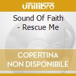 Sound Of Faith - Rescue Me cd