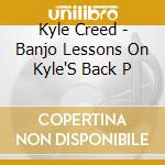 Kyle Creed - Banjo Lessons On Kyle'S Back P cd