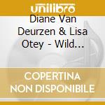 Diane Van Deurzen & Lisa Otey - Wild Women cd