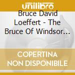 Bruce David Loeffert - The Bruce Of Windsor Project - Rainbow Over The Rock cd
