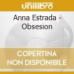 Anna Estrada - Obsesion cd musicale di Anna Estrada