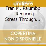 Fran M. Palumbo - Reducing Stress Through Meditation cd