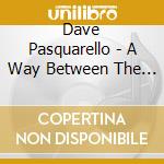 Dave Pasquarello - A Way Between The Beat cd