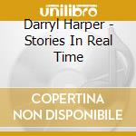 Darryl Harper - Stories In Real Time cd
