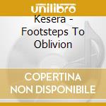 Kesera - Footsteps To Oblivion cd