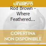 Rod Brown - Where Feathered Spirits Greet The Sun cd