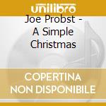Joe Probst - A Simple Christmas