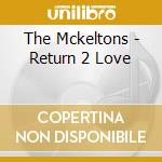 The Mckeltons - Return 2 Love cd